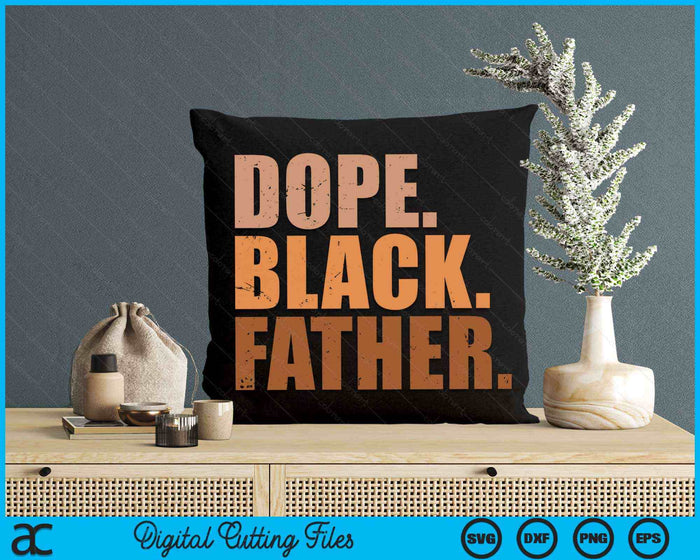 Black Dad Dope Black Father Fathers Day SVG PNG Digital Cutting Files