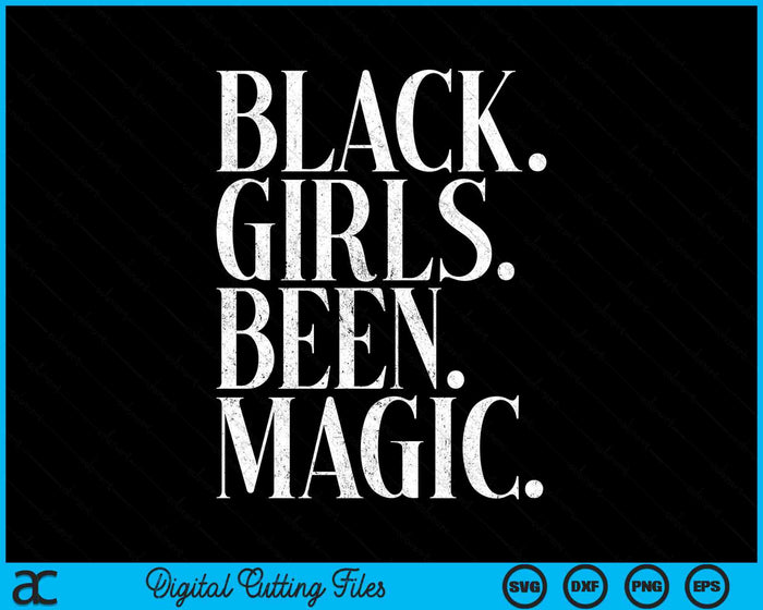 Black Girls Been Magic Melanin African American History SVG PNG Digital Cutting Files