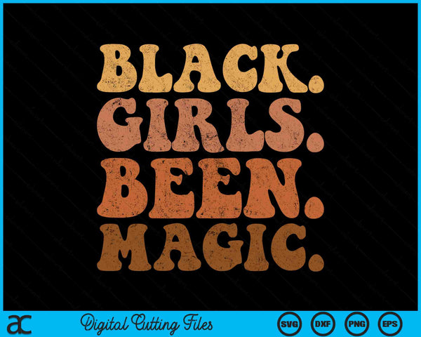 Black Girls Been Magic Melanin African American History SVG PNG Digital Cutting Files