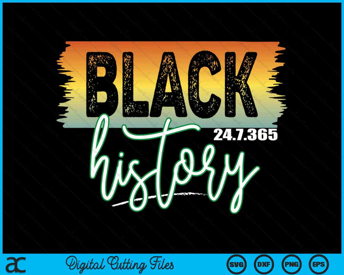 Black History 24 7 365 Month Pride African American SVG PNG Digital Printable Files