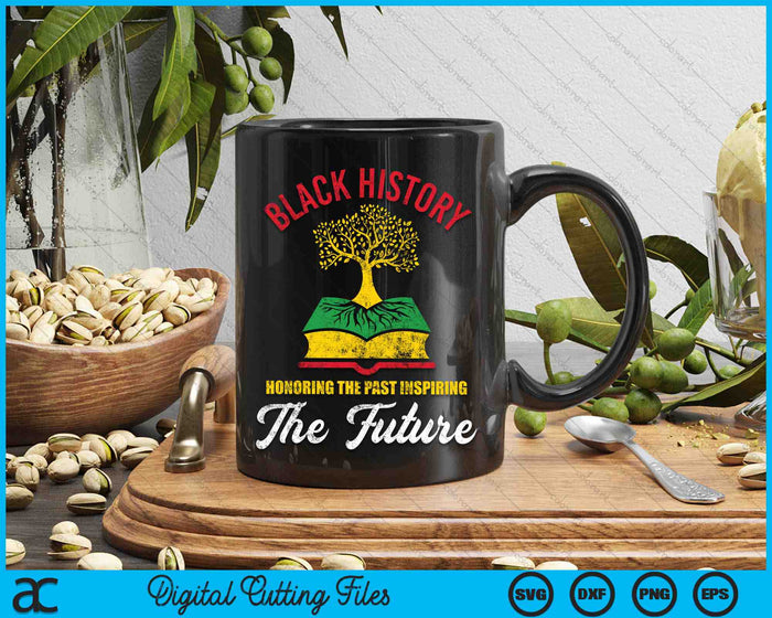 Black History Honoring The Past Inspiring The Future Black History Month SVG PNG Digital Cutting Files