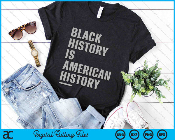 Black History Is American History African American Celebration SVG PNG Digital Cutting Files