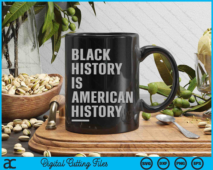 Black History Is American History African American Celebration SVG PNG Digital Cutting Files