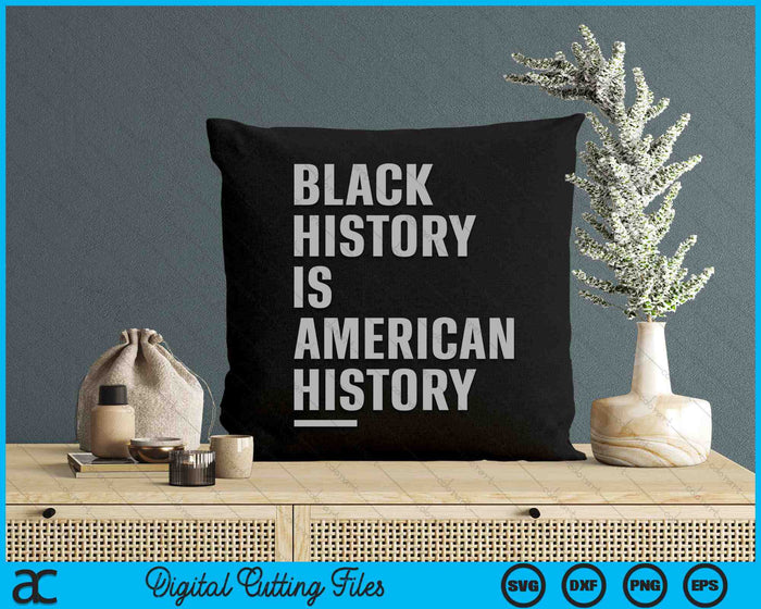 Black History Is American History African American Celebration SVG PNG Digital Cutting Files