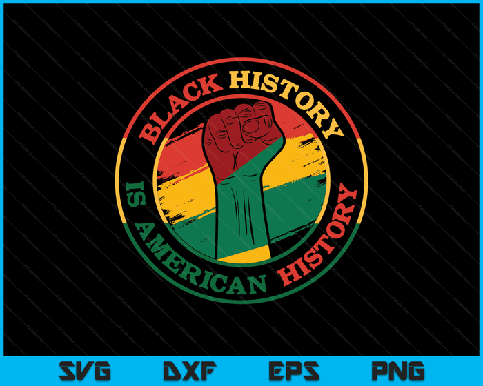 Black History Is American History African American Gifts SVG PNG Digital Cutting Files