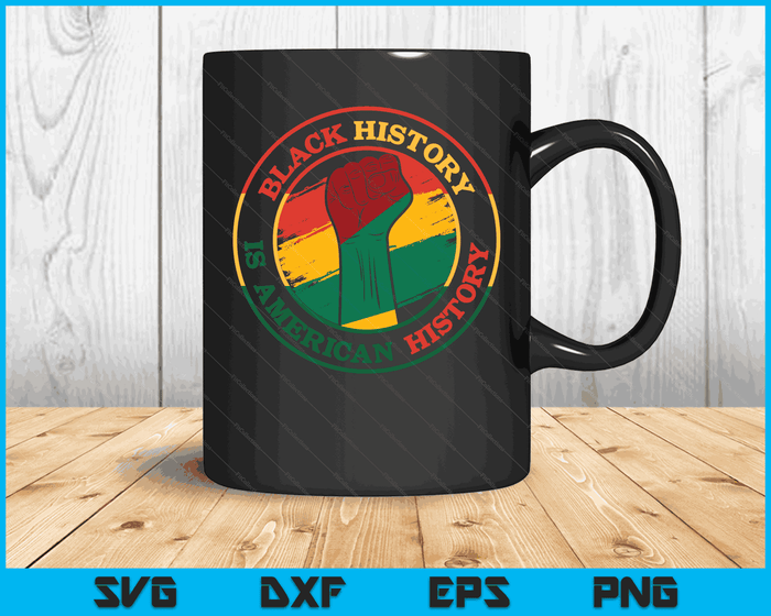 Black History Is American History African American Gifts SVG PNG Digital Cutting Files