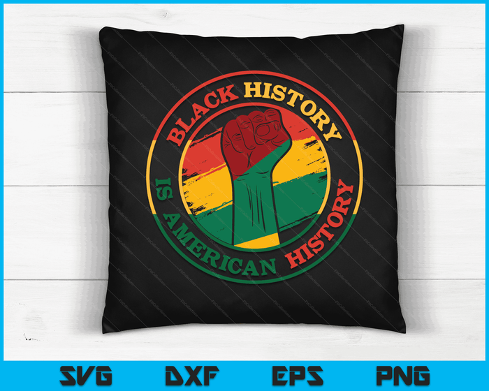 Black History Is American History African American Gifts SVG PNG Digital Cutting Files