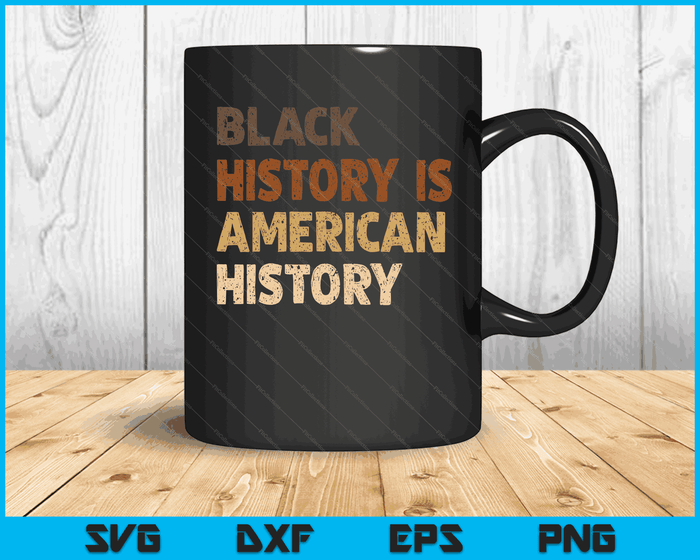 Black History Is American History BLM Melanin African SVG PNG Digital Cutting Files