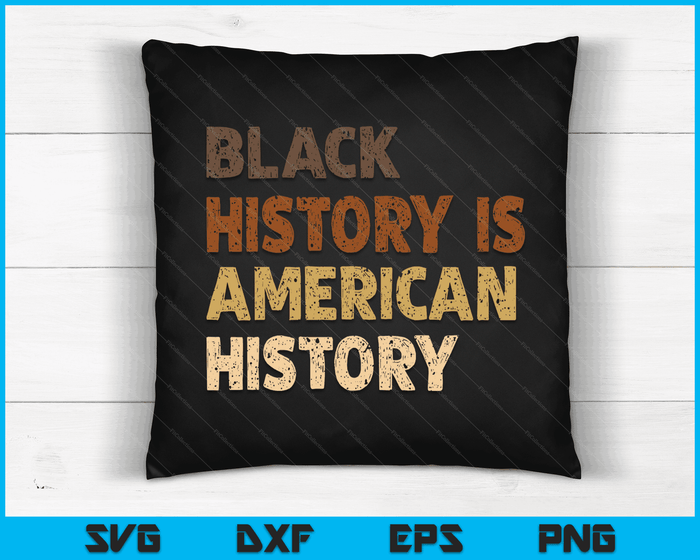 Black History Is American History BLM Melanin African SVG PNG Digital Cutting Files