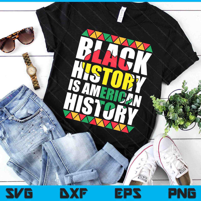 Black History Is American History Patriotic African American SVG PNG Digital Printable Files