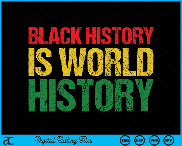 Zwarte geschiedenis is wereldgeschiedenis SVG PNG digitale afdrukbare bestanden