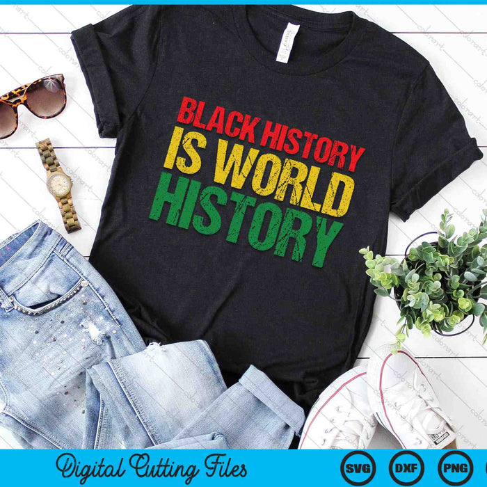 Black History Is World History SVG PNG Digital Printable Files