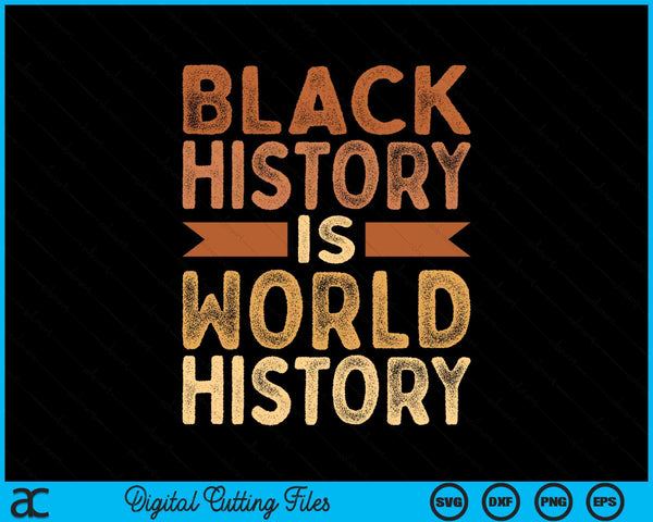 Black History Is World History African American Pride SVG PNG Digital Cutting Files