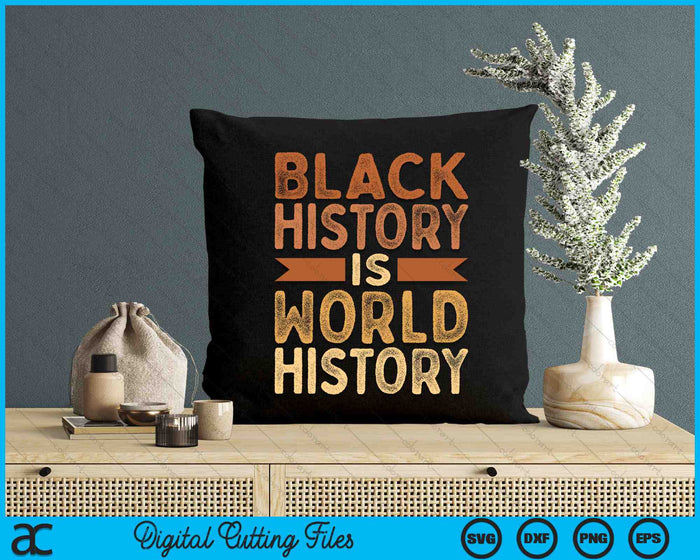 Black History Is World History African American Pride SVG PNG Digital Cutting Files