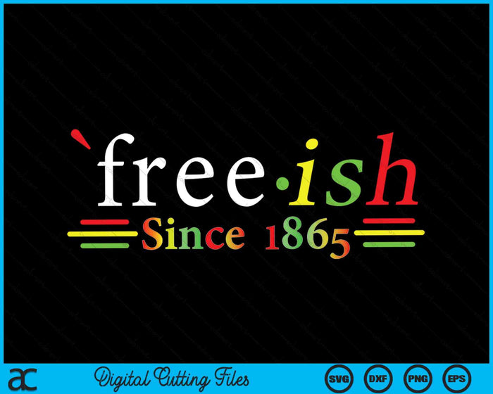 Historia negra Juneteenth Freedom Free ish desde 1865 SVG PNG Archivos de corte digital