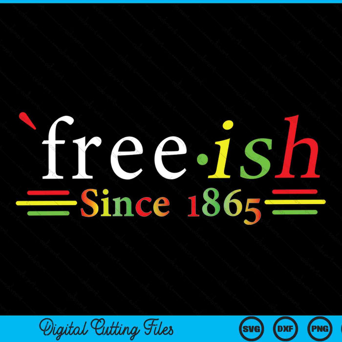 Historia negra Juneteenth Freedom Free ish desde 1865 SVG PNG Archivos de corte digital