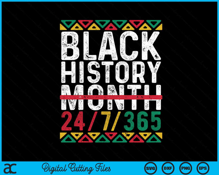 Black History Month 24-7-365 Pride African American SVG PNG Digital Cutting Files