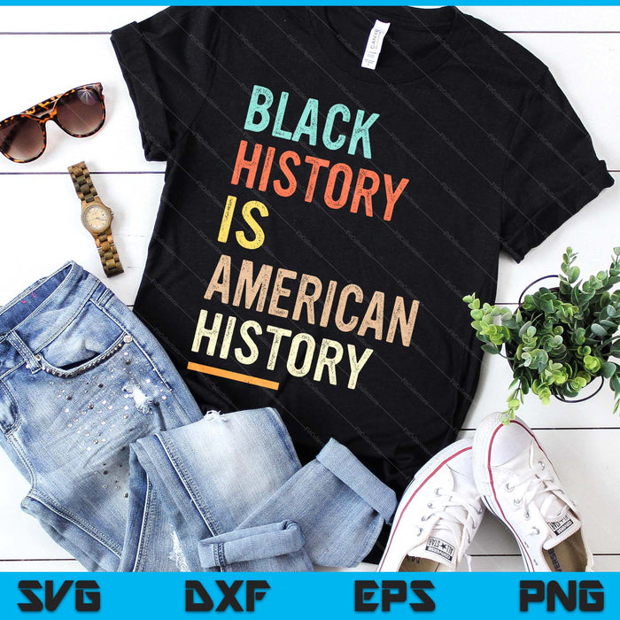 Black History Month Black History Is American History SVG PNG Digital Printable Files