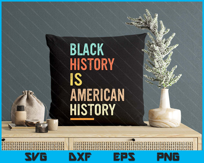 Black History Month Black History Is American History SVG PNG Digital Printable Files