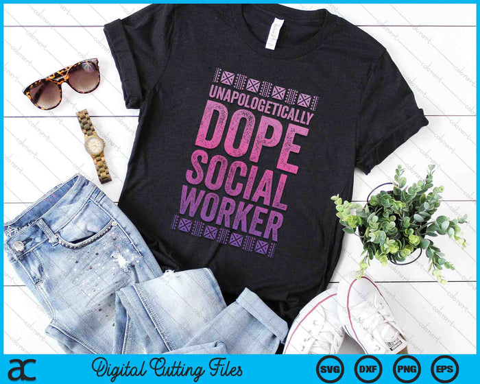 Black History Unapologetically Dope Social Worker SVG PNG Digital Cutting Files