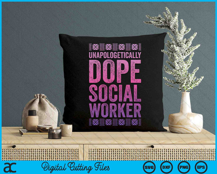 Black History Unapologetically Dope Social Worker SVG PNG Digital Cutting Files