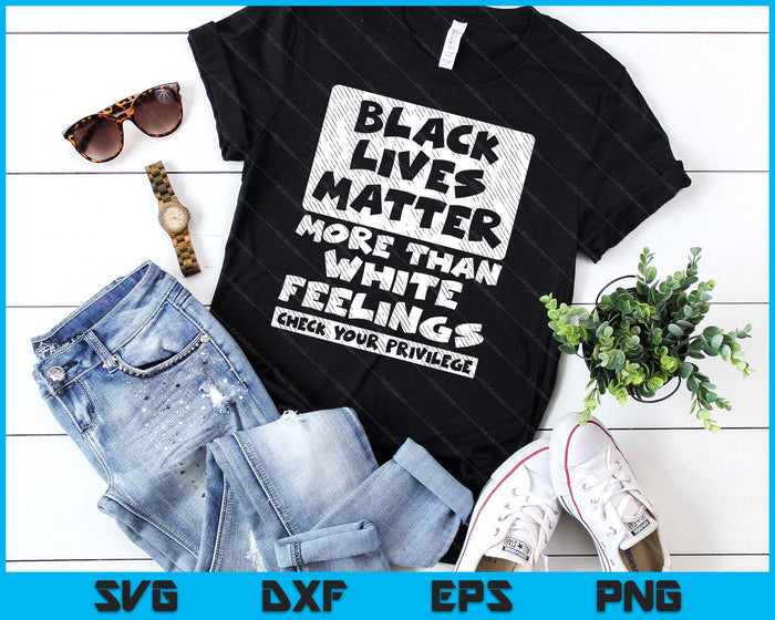 Black Lives Matter More Than White Feelings BLM African Gift SVG PNG Digital Cutting Files