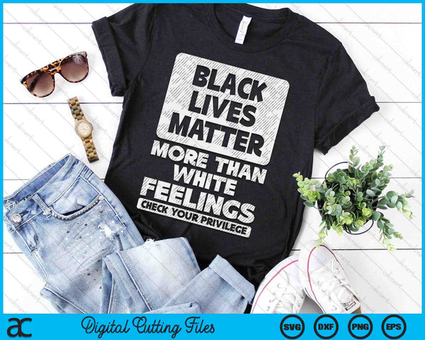 Black Lives Matter More Than White Feelings BLM African SVG PNG Digital Printable Files