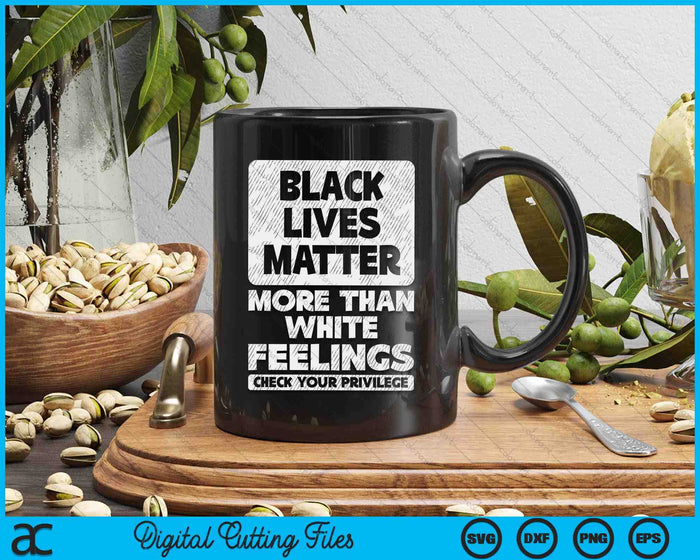 Black Lives Matter More Than White Feelings BLM African SVG PNG Digital Printable Files