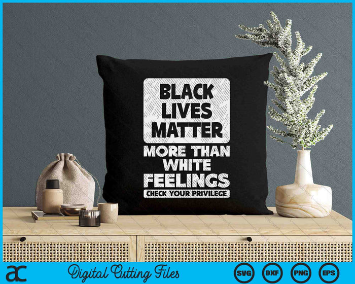 Black Lives Matter More Than White Feelings BLM African SVG PNG Digital Printable Files