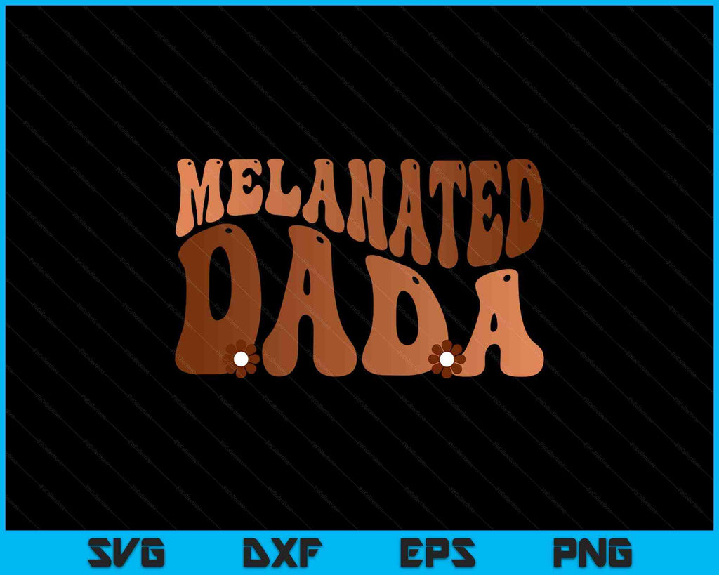 Black Melanated Dada Black History Month SVG PNG Digital Cutting Files ...