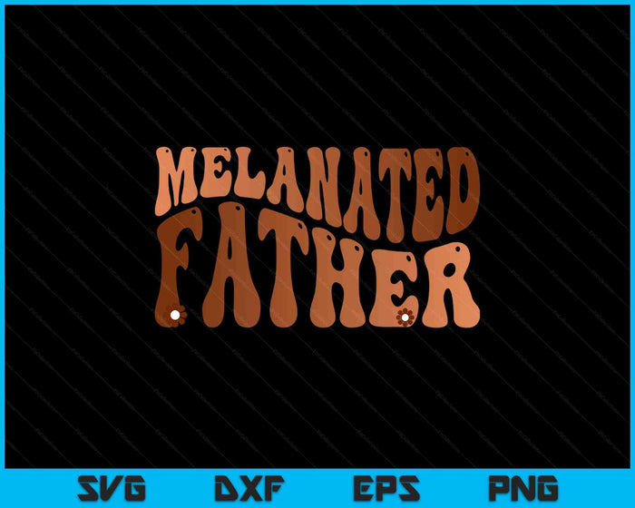 Black Melanated Father Black History Month SVG PNG Digital Cutting Files