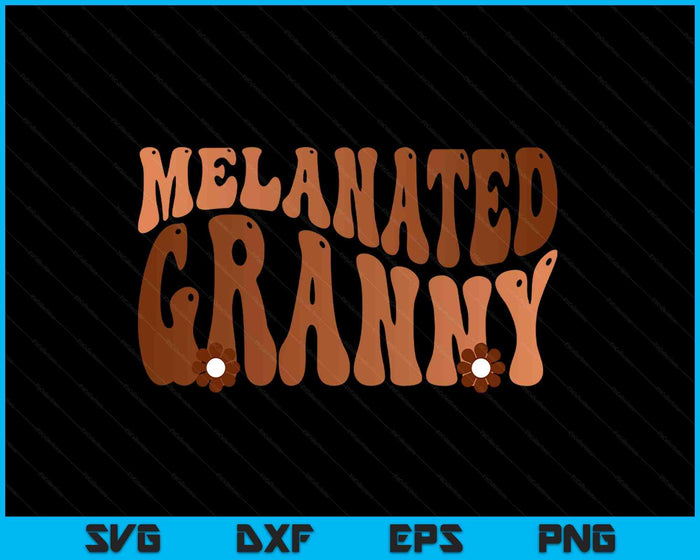 Black Melanated Granny Black History Month SVG PNG Digital Printable Files