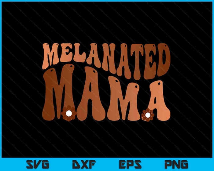 Black Melanated Mama Black History Month SVG PNG Digital Printable Files