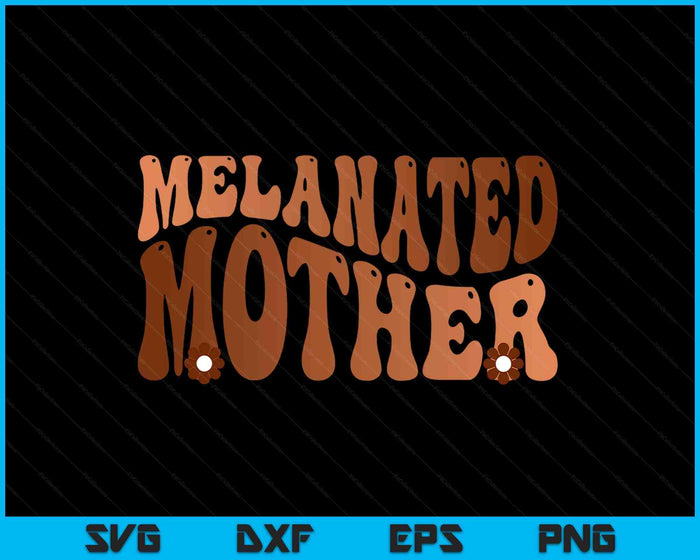 Black Melanated Mother Black History Month SVG PNG Digital Printable Files