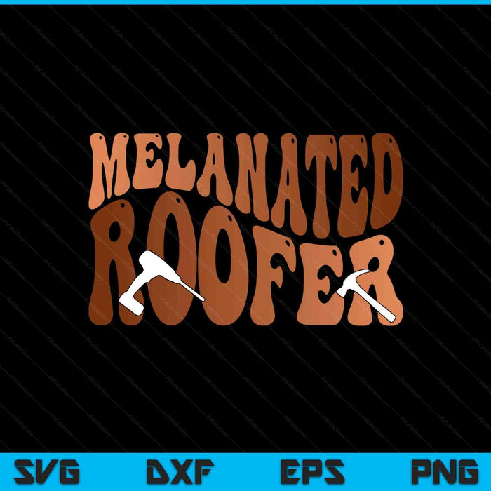 Black Melanated Roofer Black History Month SVG PNG Digital Printable Files