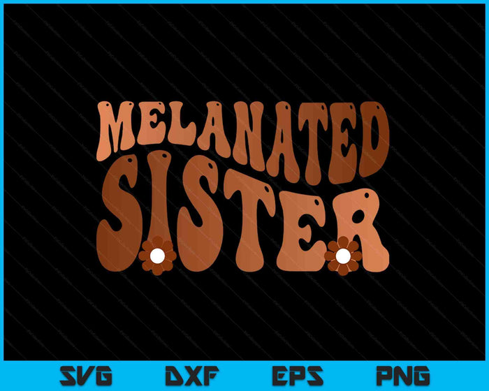 Black Melanated Sister Black History Month SVG PNG Digital Printable Files