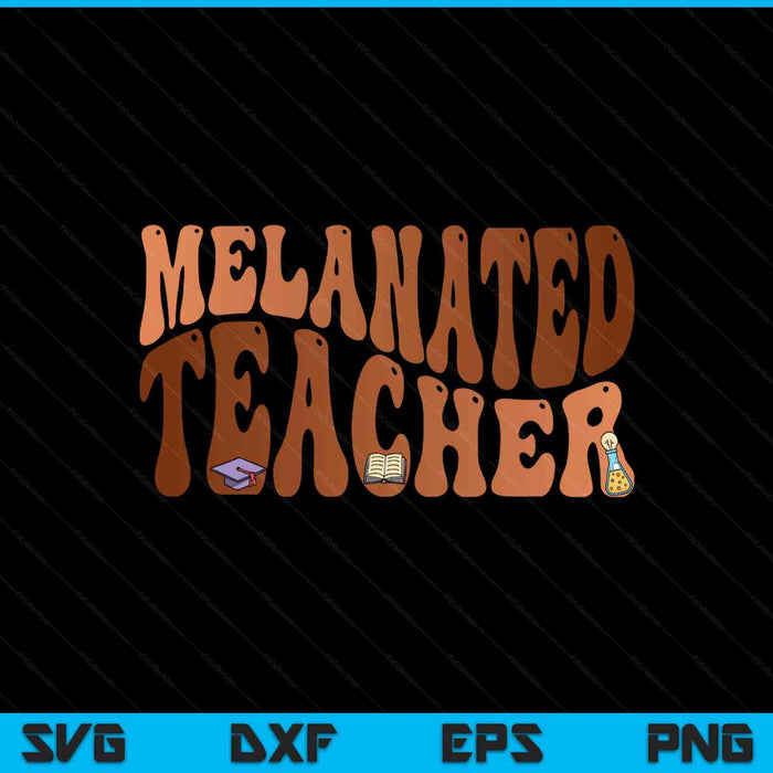 Black Melanated Teacher Black History Month SVG PNG Digital Printable Files