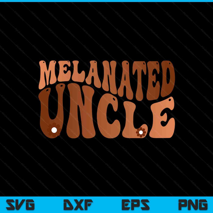 Black melanated uncle Black History Month SVG cut file