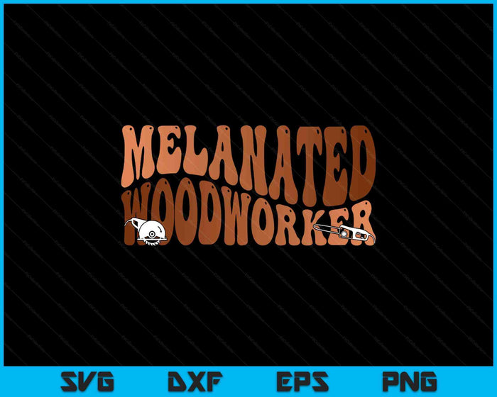 Black Melanated Woodworker Black History Month SVG PNG Digital Printable Files