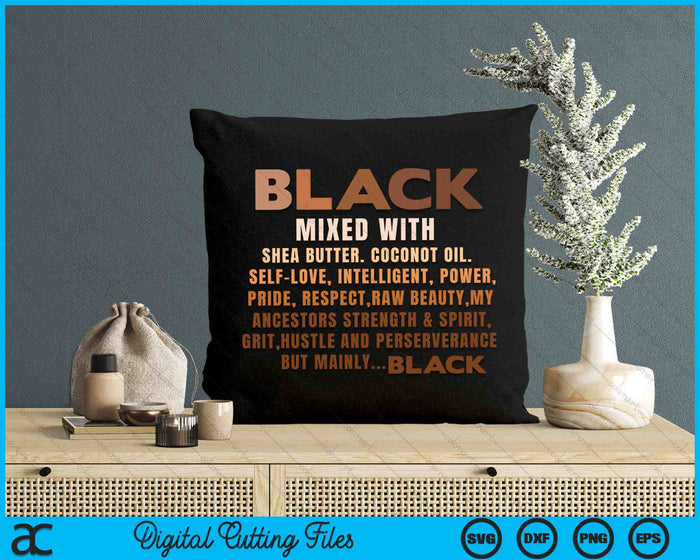 Black Mixed With Shea Butter Black History Month BLM Melanin SVG PNG Digital Cutting Files