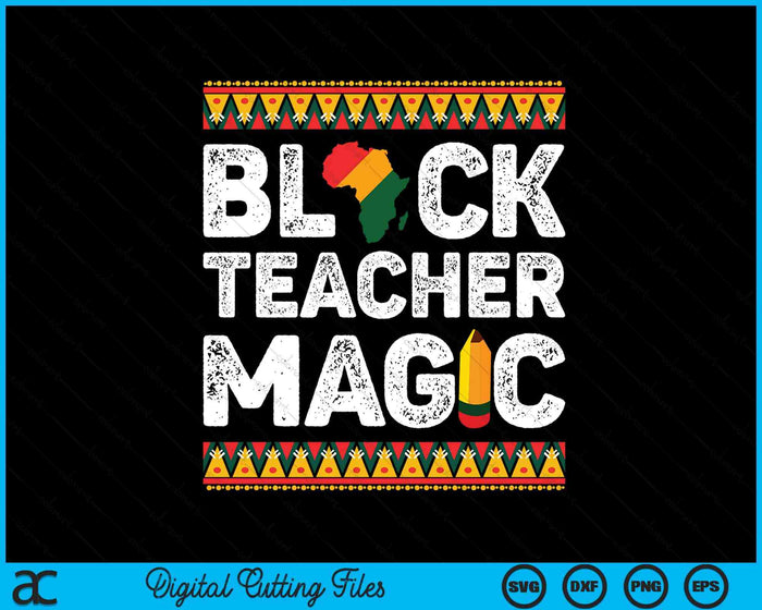 Black Teacher Magic Melanin Pride Black History Month SVG PNG Digital Printable Files