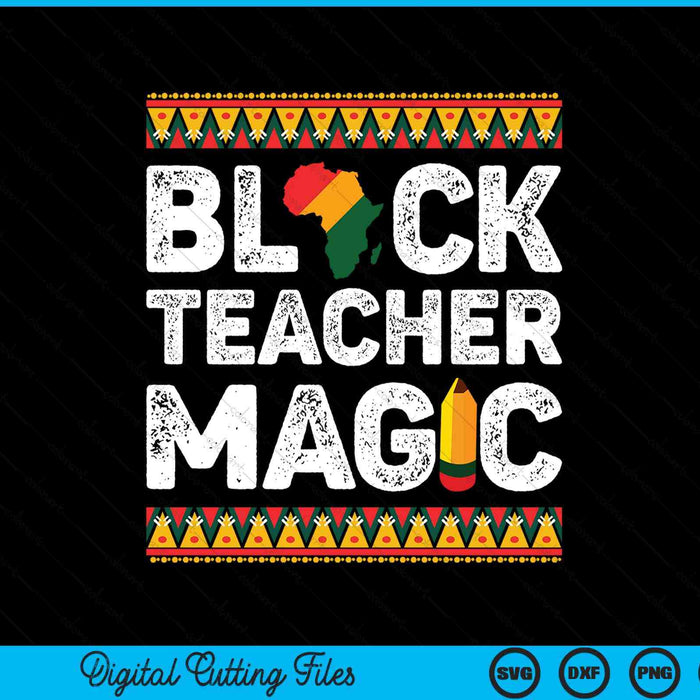 Black Teacher Magic Melanin Pride Black History Month SVG PNG Digital Printable Files