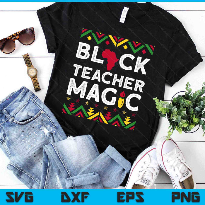 Black Teacher Magic Shirt Teacher Black History Month SVG PNG Digital Printable Files