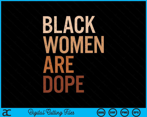 Black Women Are Dope Melanin Black History Month SVG PNG Digital Cutting Files