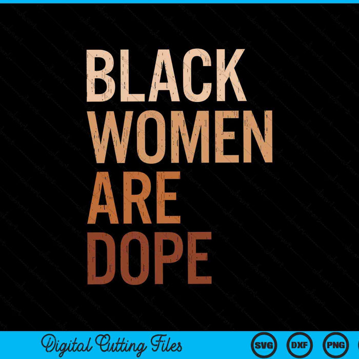 Black Women Are Dope Melanin Black History Month SVG PNG Digital Cutting Files