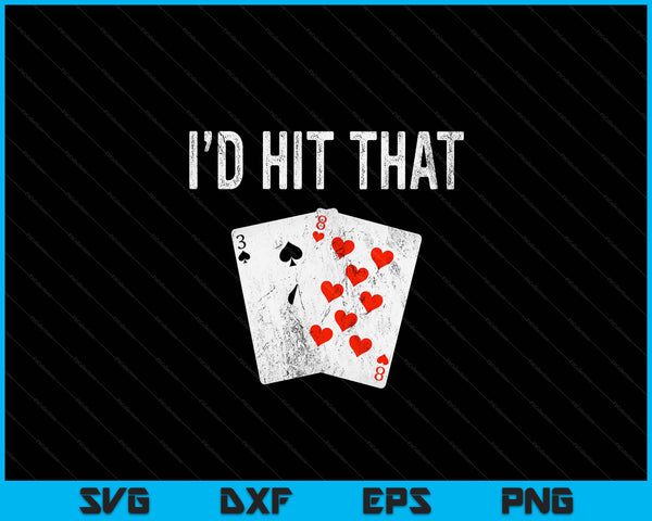 Blackjack I'd hit that blackjack casino gambler SVG cut file