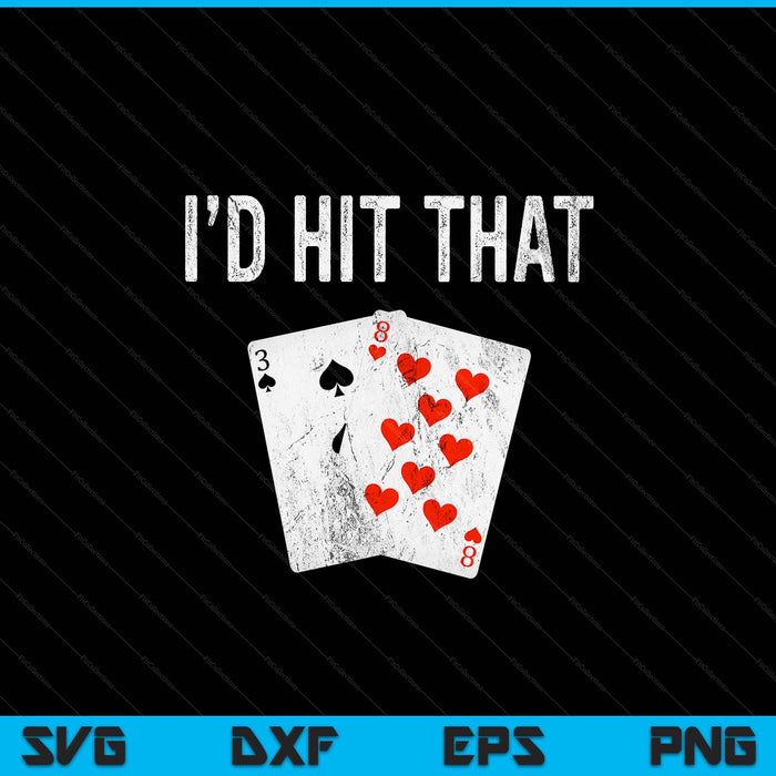 Blackjack I'd hit that blackjack casino gambler SVG cut file