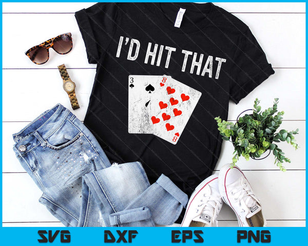 Blackjack I'd Hit That Funny Blackjack Casino Gambler SVG PNG Digital Printable Files