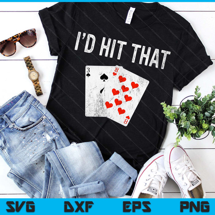 Blackjack I'd Hit That Funny Blackjack Casino Gambler SVG PNG Digital Printable Files