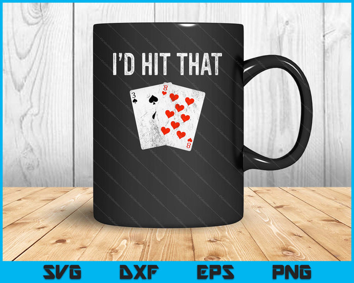 Blackjack I'd Hit That Funny Blackjack Casino Gambler SVG PNG Digital Printable Files